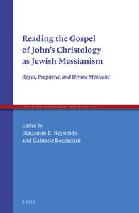 Reading the Gospel of John's Christology as Jewish Messianism  Royal, Prophetic, and Divine Messiahs