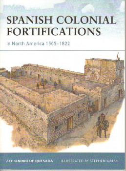 Spanish Colonial Fortifications in North America 1565-1822 (Osprey Fortress 94)