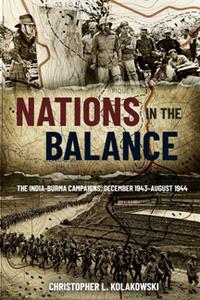 Nations in the Balance  The India-Burma Campaigns, December 1943-August 1944