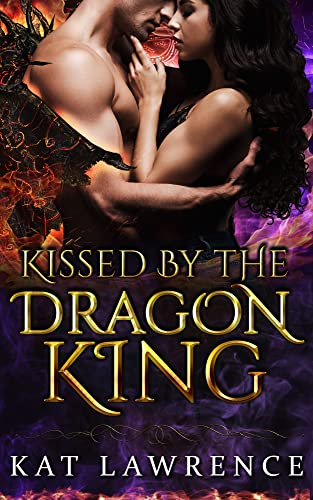 Cover: Kat Lawrence  -  Kissed by the Dragon King (Dragon King Serie 3)