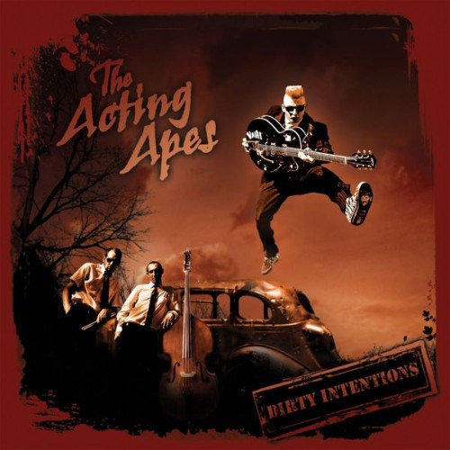 The Acting Apes - Dirty Intentions - 2010