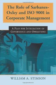 The Role of Sarbanes-Oxley and ISO 9001 in Corporate Management A Plan for Integration of Governance and Operations