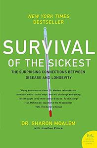 Survival of the Sickest The Surprising Connections Between Disease and Longevity