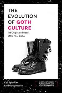 The Evolution of Goth Culture The Origins and Deeds of the New Goths