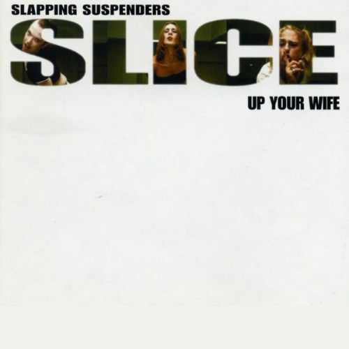 Slapping Suspenders - Slice up Your Wife - 2003