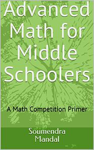 Advanced Math for Middle schoolers A Math competition Primer