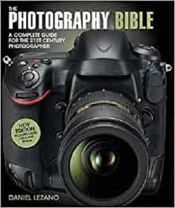 The Photography Bible A Complete Guide for the 21st Century Photographer