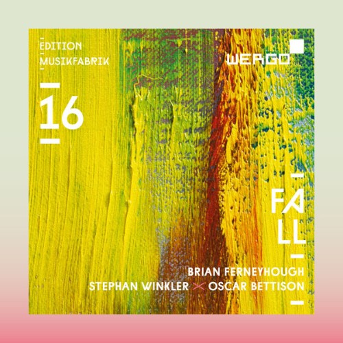 Ensemble musikFabrik - Edition Musikfabrik, Vol  16 - Fall - 2019