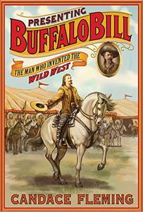 Presenting Buffalo Bill The Man Who Invented the Wild West 