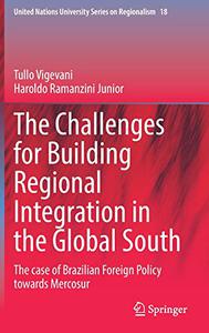 The Challenges for Building Regional Integration in the Global South The case of Brazilian Foreign Policy towards Mercosur