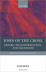 John of the Cross Desire, Transformation, and Selfhood