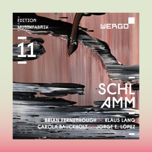 Ensemble musikFabrik - Edition Musikfabrik, Vol  11 – Schlamm - 2017