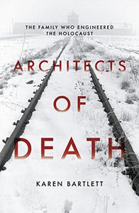 Architects of Death The Family Who Engineered the Holocaust