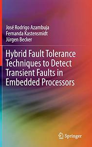 Hybrid Fault Tolerance Techniques to Detect Transient Faults in Embedded Processors 