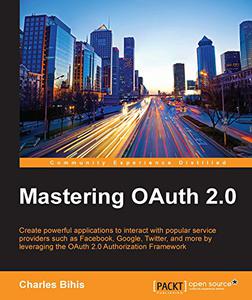 Mastering OAuth 2.0 