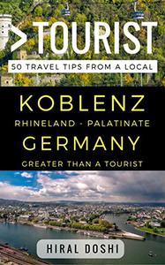 Greater Than a Tourist - Koblenz Rhineland - Palatinate Germany 50 Travel Tips from a Local
