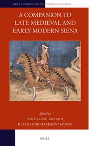 A Companion to Late Medieval and Early Modern Siena