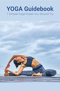 YOGA Guidebook 7 Simple Yoga Poses You Should Try
