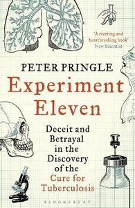 Experiment Eleven Deceit and Betrayal in the Discovery of the Cure for Tuberculosis