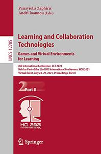 Learning and Collaboration Technologies Games and Virtual Environments for Learning
