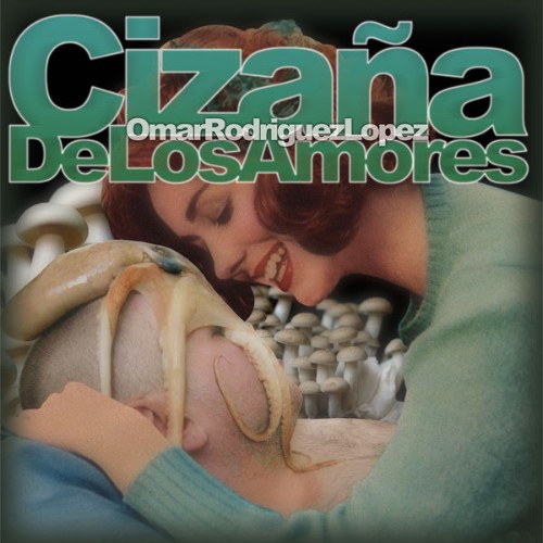 Omar Rodriguez Lopez - Cizaña De Los Amores - 2010