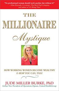 Millionaire Mystique How Working Women Become Wealthy - And How You Can, Too!