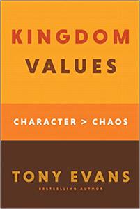 Kingdom Values Character Over Chaos