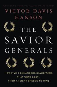 The Savior Generals How Five Great Commanders Saved Wars That Were Lost - From Ancient Greece to Iraq