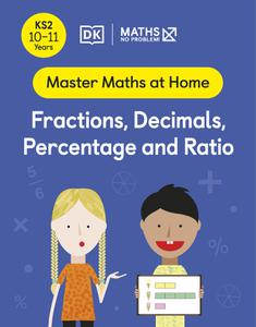 Maths – No Problem! Fractions, Decimals, Percentage and Ratio, Ages 10-11 (Key Stage 2) (Master Maths At Home)