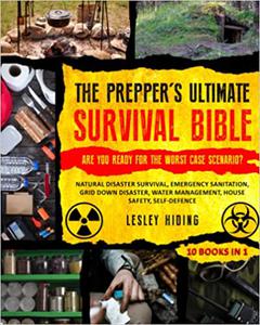The Prepper's Ultimate Survival Bible - Are You Ready for the Worst Case Scenario