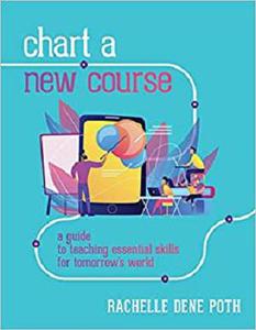 Chart a New Course A Guide to Teaching Essential Skills for Tomorrow's World