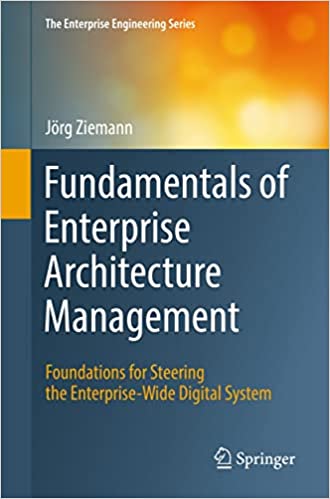 Fundamentals of Enterprise Architecture Management Foundations for Steering the Enterprise-Wide Digital System