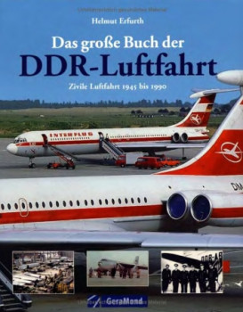 Das Grosse Buch der DDR-Luftfahrt: Zivile Luftfahrt 1945 bis 1990