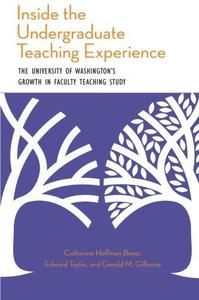 Inside the Undergraduate Teaching Experience The University of Washington's Growth in Faculty Teaching Study
