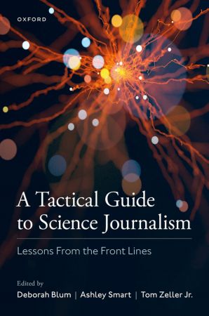 A Tactical Guide to Science Journalism Lessons From the Front Lines