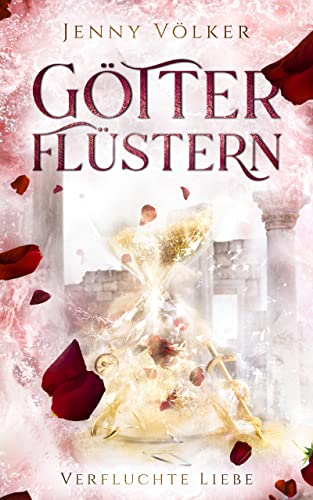 Cover: Jenny Völker  -  Götterflüstern  Verfluchte Liebe: Griechische Götter  -  Trilogie (Götterflüstern  -  Saga 3)