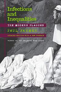 Infections and Inequalities The Modern Plagues, Updated with a New Preface  By  Paul Farmer