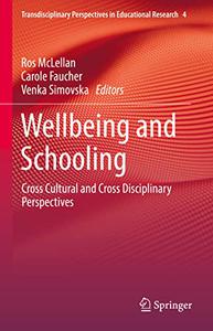Wellbeing and Schooling Cross Cultural and Cross Disciplinary Perspectives