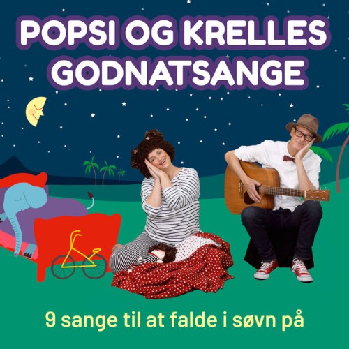 Popsi og Krelle - Popsi Og Krelles Godnatsange - 9 Sange Til At Falde I Søvn På - 2019