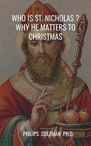 WHO IS ST. NICHOLAS  WHY HE MATTERS TO CHRISTMAS