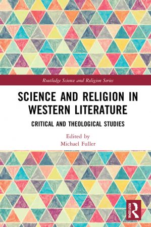 Science and Religion in Western Literature Critical and Theological Studies