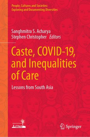 Caste, COVID 19, and Inequalities of Care: Lessons from South Asia