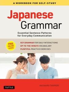 Japanese Grammar: A Workbook for Self Study : 12 Essential Sentence Patterns for Everyday Communication (EPUB)