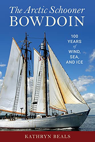 The Arctic Schooner Bowdoin: 100 Years of Wind, Sea, and Ice