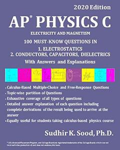 AP Physics C: Electricity and Magnetism: 100 Must Know Questions in 1. Electrostatics 2. Conductors, Capacitors, Dielectrics