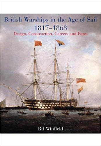 British Warships in the Age of Sail 1817 1863: Design, Construction, Careers & Fates