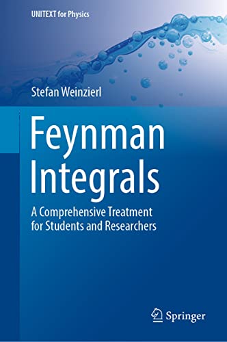 Feynman Integrals: A Comprehensive Treatment for Students and Researchers (UNITEXT for Physics)