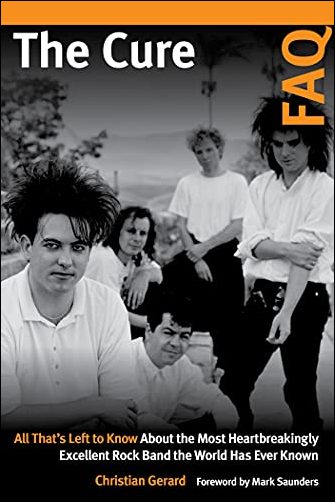 The Cure FAQ: All That's Left to Know About the Most Heartbreakingly Excellent Rock Band the World Has Ever Known (PDF)