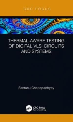 Thermal Aware Testing of Digital VLSI Circuits and Systems [True PDF]