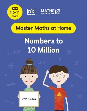 Maths — No Problem! Numbers to 10 Million, Ages 10 11 (Key Stage 2) (Master Maths At Home)